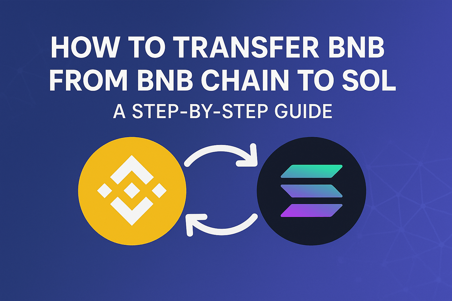 How to Transfer BNB from BNB Chain to SOL A Step by Step Guide